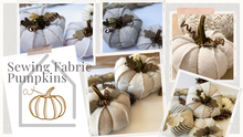 Load image into Gallery viewer, Fabric Pumpkin Crafting Course | How to Sew Fabric Pumpkins (Pattern Included)
